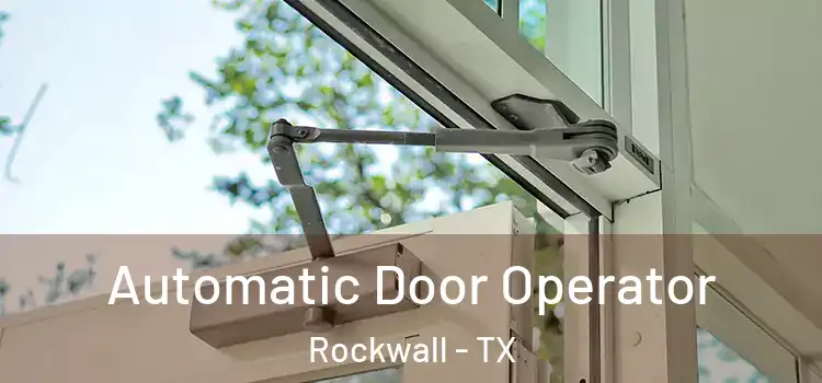 Automatic Door Operator Rockwall - TX