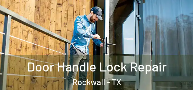 Door Handle Lock Repair Rockwall - TX