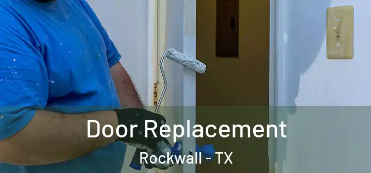 Door Replacement Rockwall - TX