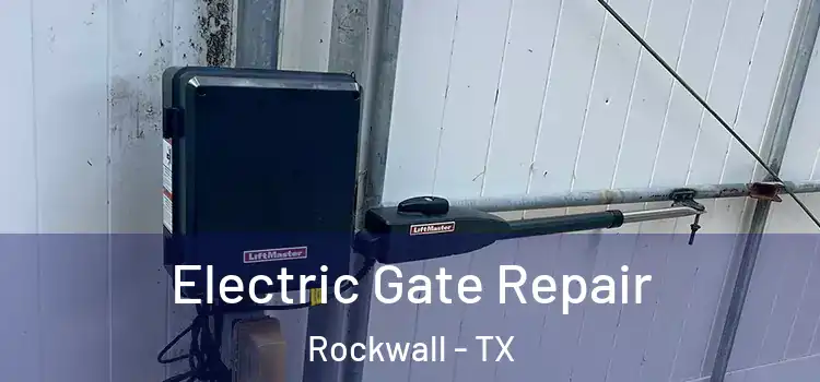 Electric Gate Repair Rockwall - TX