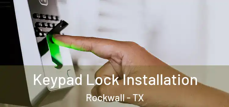 Keypad Lock Installation Rockwall - TX