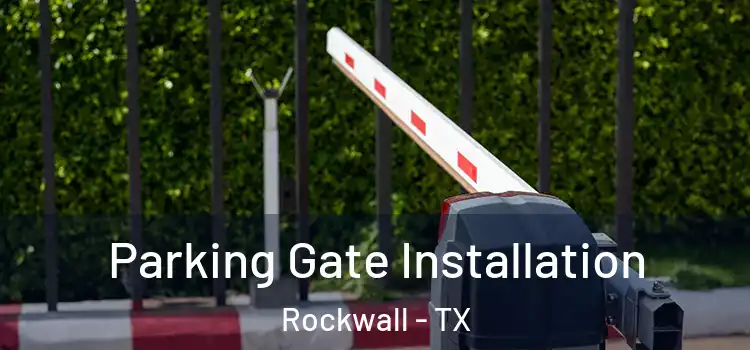 Parking Gate Installation Rockwall - TX